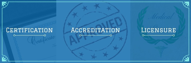 Certification Vs Accreditation Vs Licensure Whats The Difference In